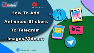 How To Add Animated Stickers To Telegram Images & Videos?