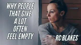 WHY GIVERS OFTEN FEEL EMPTY by RC Blakes