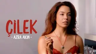Çilek | Azra Akın |  Tek Parça Full HD