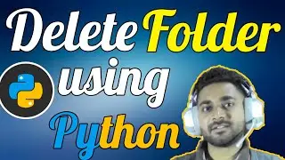 Delete Folder using Python | OS Module