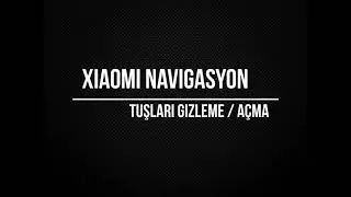 Xiaomi Navigasyon Tuşları Gizleme Açma