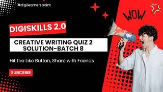 Creative Writing Quiz 2 Solution-Digiskills 2-Batch 8