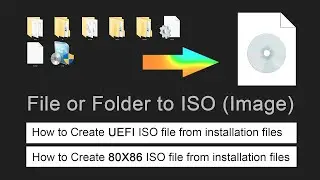 How to create ISO from File or Folder, ( Windows installation file to bootable ISO )