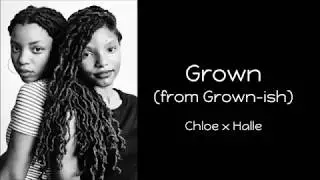 Chloe x Halle - Grown (from Grown-ish) [Lyrics]