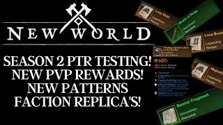 New World Season 2 PTR Testing! New Patterns! Faction Replica’s! New PVP Rewards!  AND MORE!!