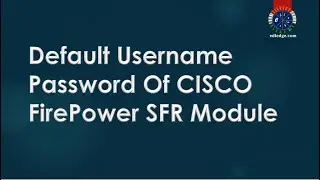 Default Username Password Cisco FirePower SFR Module