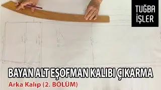 Bayan Alt Eşofman Kalıbı Çıkarma - Eşofman Arka Kalıbı (2. BÖLÜM) | Tuğba İşler