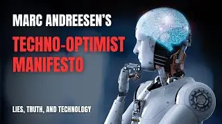 The Techno-Optimist Manifesto By Marc Andreessen - Lies, Truth, And Technology