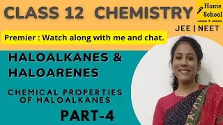 Haloalkanes and Haloarenes Class 12 | Chemistry | Chapter 10 | CBSE NEET JEE | Part -4