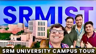 SRM UNIVERSITY Campus Tour 2024