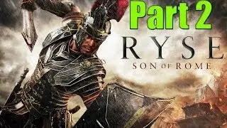 Ryse Son Of Rome Part 2 Chapter 2 - S.P.Q.R. Walkthrough XBOX ONE