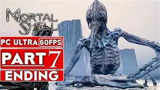 MORTAL SHELL ENDING Gameplay Walkthrough Part 7 [1080p HD 60FPS PC] - No Commentary (FULL GAME)