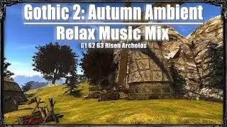 Gothic 2: Autumn Ambient | Music And Ambience Mix | Gothic 1 - Gothic 3, Risen 1, Archolos