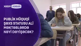 Publik hüquqi şəxs statusu ali məktəblərdə nəyi dəyişəcək?