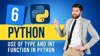 Use of TYPE( ) and INT( ) Function in Python