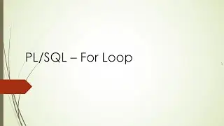 PL/SQL - For Loop