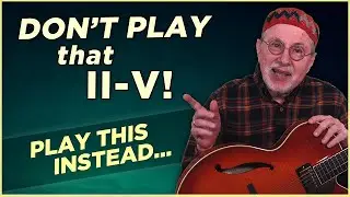 Don't Play Those II-V Chords...Play This Instead!