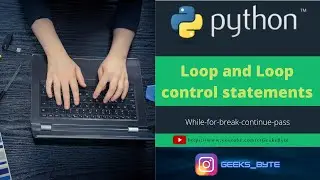 Python Tutorial:  Loop and Loop control statement in python