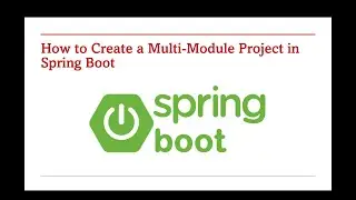 81 How to Create a Multi Module Project in Spring Boot