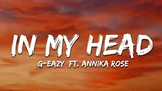 G-Eazy - In My Head (Lyrics) ft. Annika Rose