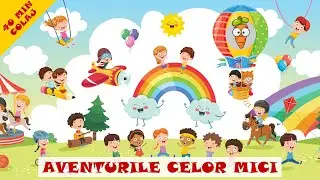 Aventurile Celor Mici - 40 Minute Colaj De Cantece Vesele Pentru Copii