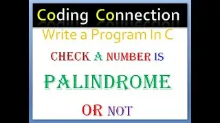 Write a Program In C Check a Number Is Palindrome Or Not || Check a Number Is Palindrome Or Not