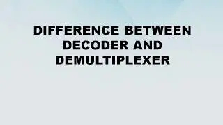 Difference between Decoder and Demultiplexer || Decoder vs Demultiplexer || Difference World