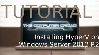 Installing Hyper V on Windows Server 2012 R2 - Tutorial