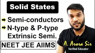 Solid States | n type & p type Extrinsic & Intrinsic Semiconductors(L-15) | NEET JEE AIIMS | By A2