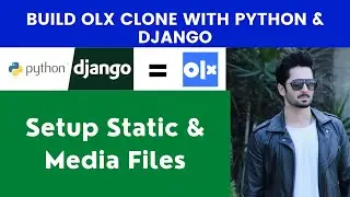 Setup Static & Media Files | Build OLX Clone With Python & Django