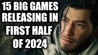 15 BIG GAMES Releasing In FIRST HALF of 2024