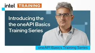 Introducing the oneAPI Basics Training Series | Intel Software