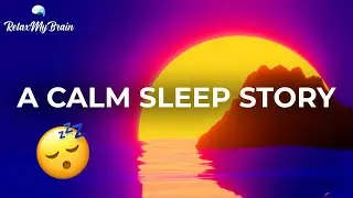 A Calm Sleep Story for Grown Ups (Soothing Male Voice)