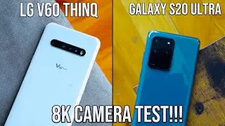 LG V60 ThinQ vs. Galaxy S20 Ultra_ 8k Camera Test!!!