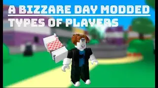 Top 10 Types of Players [A Bizzare Day Modded]