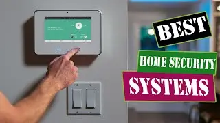 BEST HOME SECURITY SYSTEMS 2021