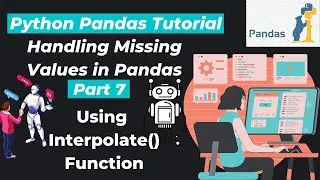 34. Pandas Interpolate | Interpolate function in pandas Handling Missing Values Using  Pandas Part 7