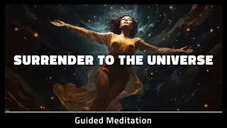 Surrender To The Universe | 15 Minute Guided Meditation