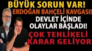 BÜYÜK SORUN VAR! ERDOĞAN BAHÇELİ KAVGASI! DEVLET İÇİNDE OLAYLAR BAŞLADI! ÇOK TEHLİKELİ KARAR GELİYOR