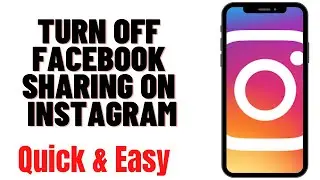 HOW TO TURN OFF FACEBOOK SHARING ON INSTAGRAM