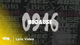0916 - Because (Official Lyric Video)