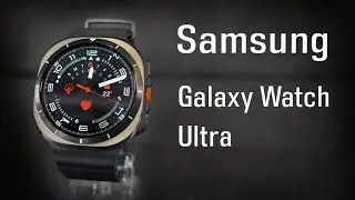 Galaxy Watch Ultra: Самые Мощные Смарт-Часы от Samsung