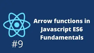 Arrow functions in Javascript ES6 Fundamentals #9