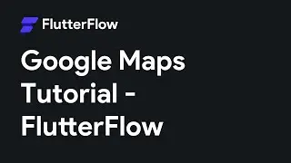 How To Use Google Maps In FlutterFlow | FlutterFlow Tutorial