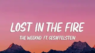 The Weeknd - Lost in the Fire (Lyrics) ft. Gesaffelstein