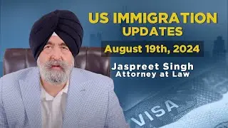 August 19th, 2024 | Jaspreet Singh Attorney | US Immigration Updates | Q&A