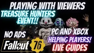 Fallout 76 Treasure Hunters Return!| Playing and Helping Viewers | Live Guides and More!