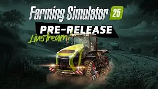 Farming Simulator 25 - Pre-Release Stream w/ Kermit & Benni!