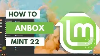 How to Install Android Anbox on Linux Mint 22 Wilma | Install Anbox on Linux Mint 22 Wilma 2024