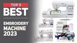 5 Best Embroidery Machine in 2024